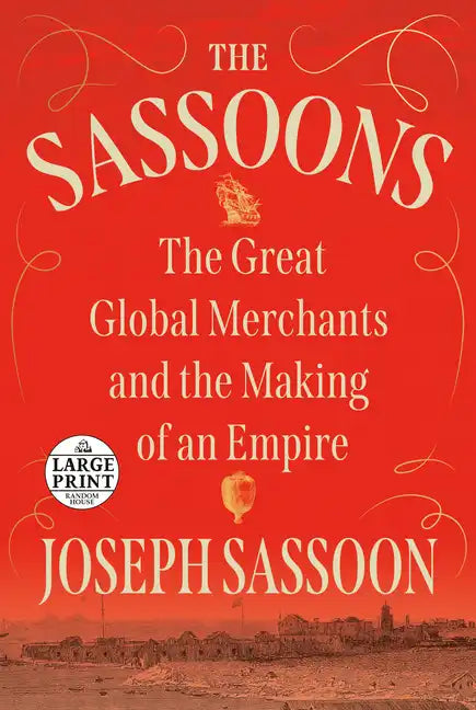 The Sassoons: The Great Global Merchants and the Making of an Empire - Paperback