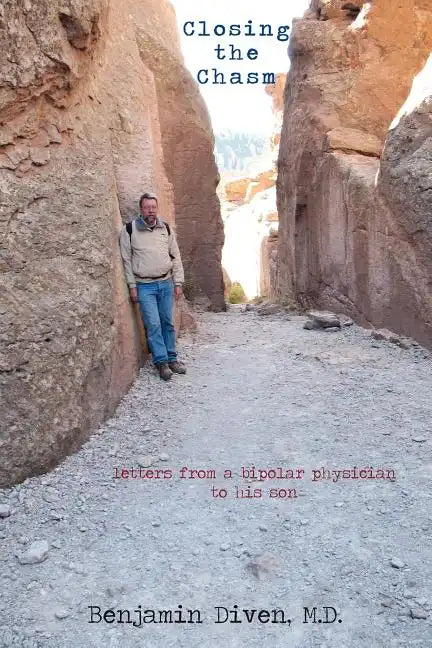 Closing the Chasm: Letters from a Bipolar Physician to His Son - Paperback