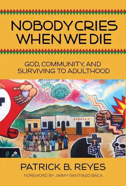 Nobody Cries When We Die: God, Community, and Surviving to Adulthood - Paperback
