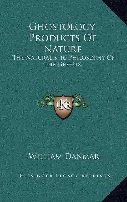 Ghostology, Products of Nature: The Naturalistic Philosophy of the Ghosts - Hardcover
