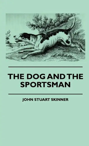 The Dog And The Sportsman - Hardcover