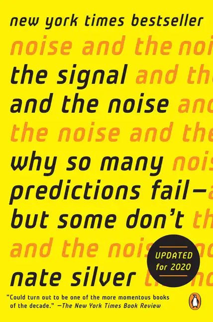 The Signal and the Noise: Why So Many Predictions Fail--But Some Don't - Paperback