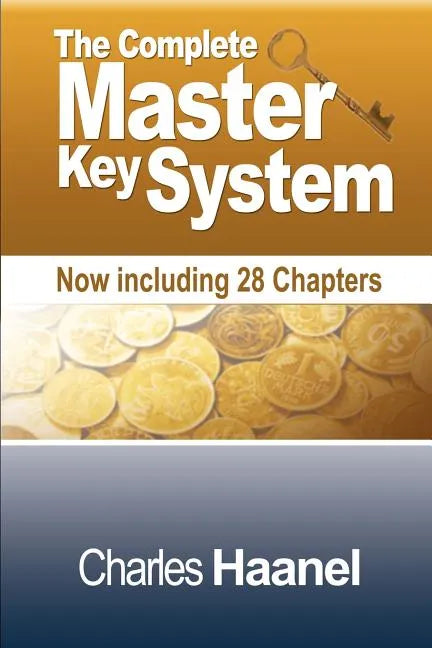 The Complete Master Key System (Now Including 28 Chapters) - Paperback
