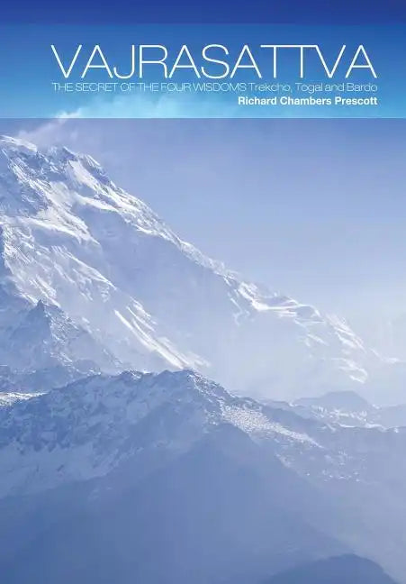 Vajrasattva: The Secret of the Four Wisdoms Trekcho, Togal and Bardo - Hardcover