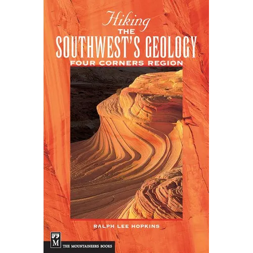 Hiking the Southwest's Geology: Four Corners Region - Paperback