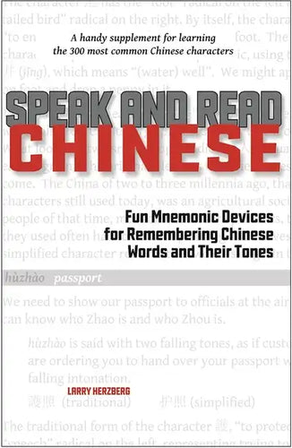 Speak and Read Chinese: Fun Mnemonic Devices for Remembering Chinese Words and Their Tones - Paperback