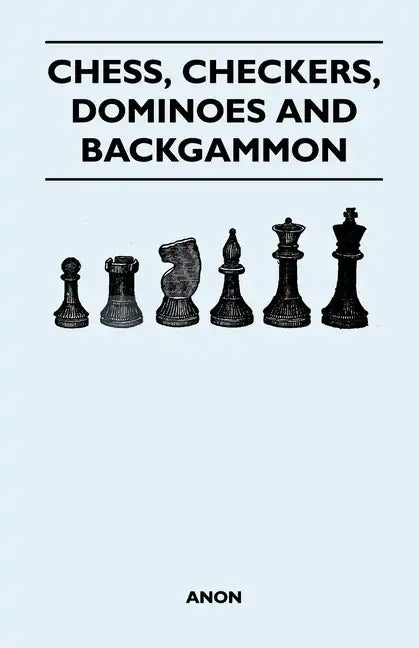 Chess, Checkers, Dominoes and Backgammon - Paperback