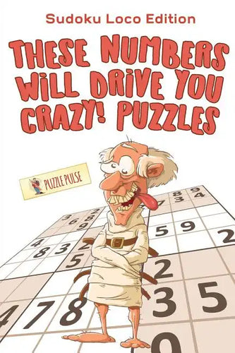 These Numbers Will Drive You Crazy! Puzzles: Sudoku Loco Edition - Paperback