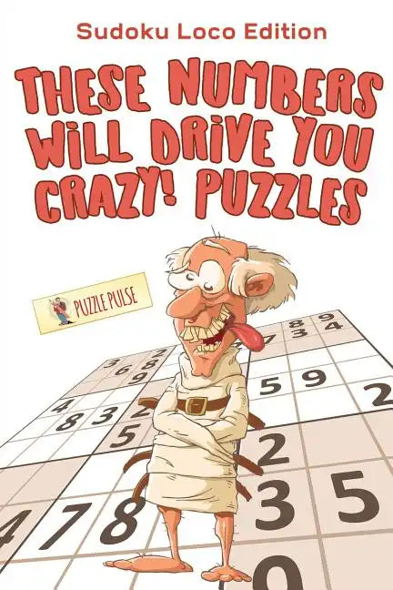 These Numbers Will Drive You Crazy! Puzzles: Sudoku Loco Edition - Paperback