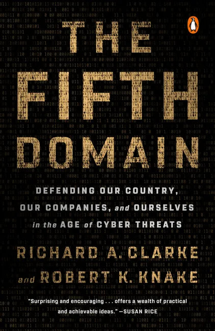 The Fifth Domain: Defending Our Country, Our Companies, and Ourselves in the Age of Cyber Threats - Paperback