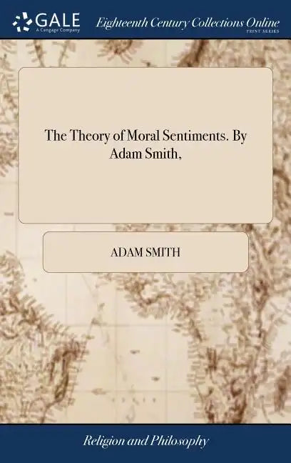 The Theory of Moral Sentiments. By Adam Smith, - Hardcover