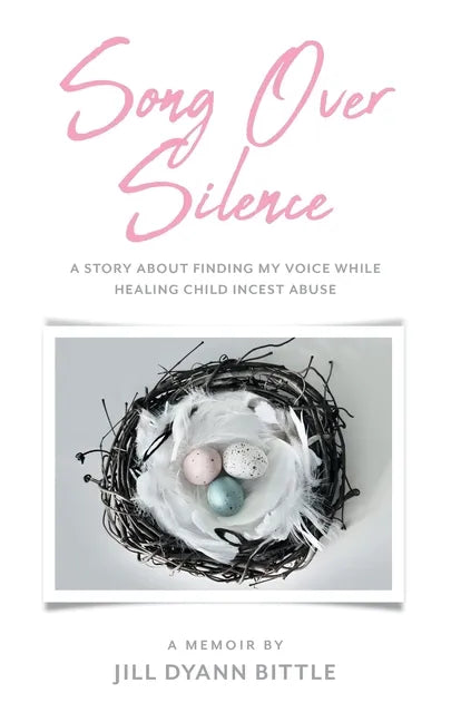 Song Over Silence: A Story About Finding My Voice While Healing Child Incest Abuse - Paperback