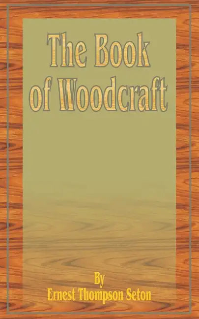 The Book of Woodcraft - Paperback