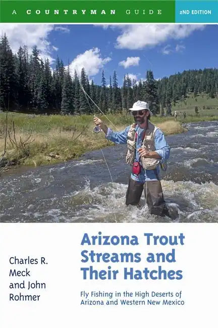 Arizona Trout Streams and Their Hatches: Fly Fishing in the High Deserts of Arizona and Western New Mexico - Paperback