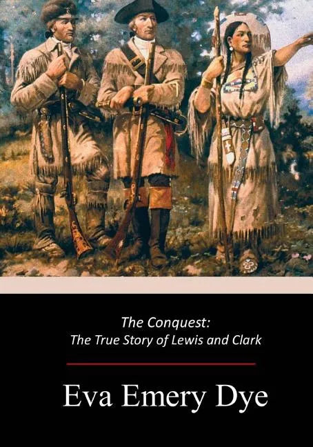 The Conquest: The True Story of Lewis and Clark - Paperback
