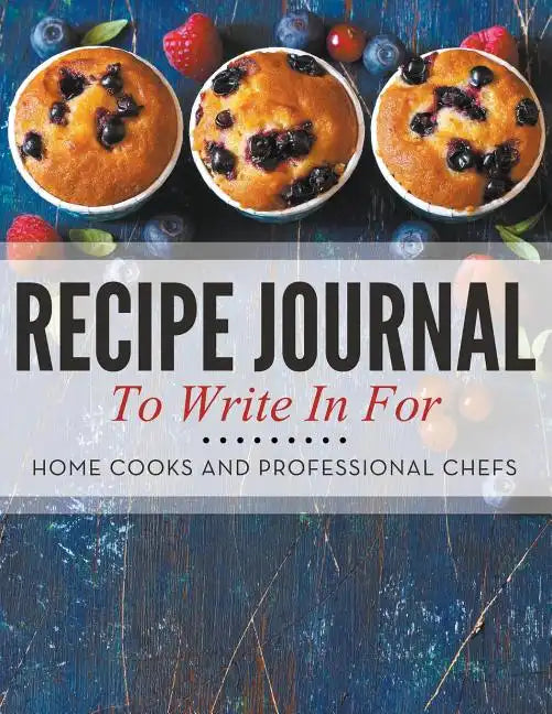 Recipe Journal To Write In For Home Cooks and Professional Chefs - Paperback
