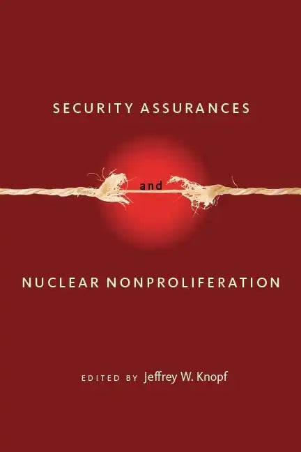 Security Assurances and Nuclear Nonproliferation - Hardcover