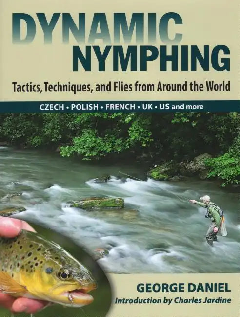Dynamic Nymphing: Tactics, Techniques, and Flies from Around the World - Hardcover