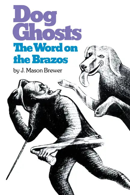 Dog Ghosts and the Word on the Brazos: Negro Preacher Tales from the Brazos Bottoms of Texas - Paperback