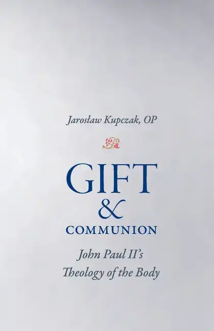 Gift and Communion: John Paul II's Theology of the Body - Paperback