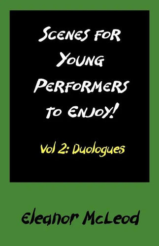 Scenes for Young Performers to Enjoy: Vol II, Duologues - Paperback