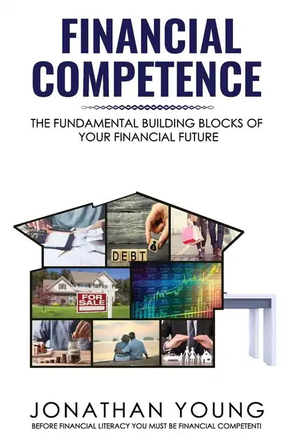 Financial Competence: The Fundamental Building Block of Your Financial Future - Paperback