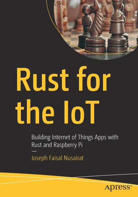 Rust for the Iot: Building Internet of Things Apps with Rust and Raspberry Pi - Paperback