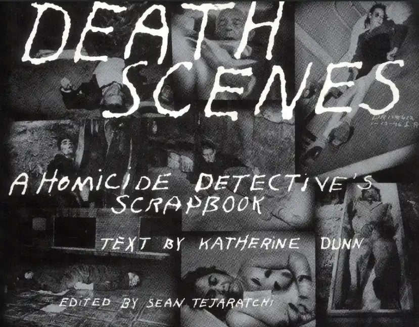 Death Scenes: A Homicide Detectives Scrapbook - Paperback