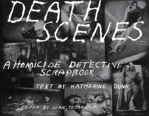 Death Scenes: A Homicide Detectives Scrapbook - Paperback
