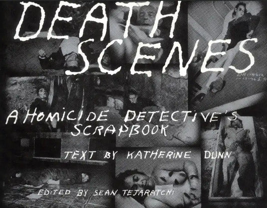 Death Scenes: A Homicide Detectives Scrapbook - Paperback