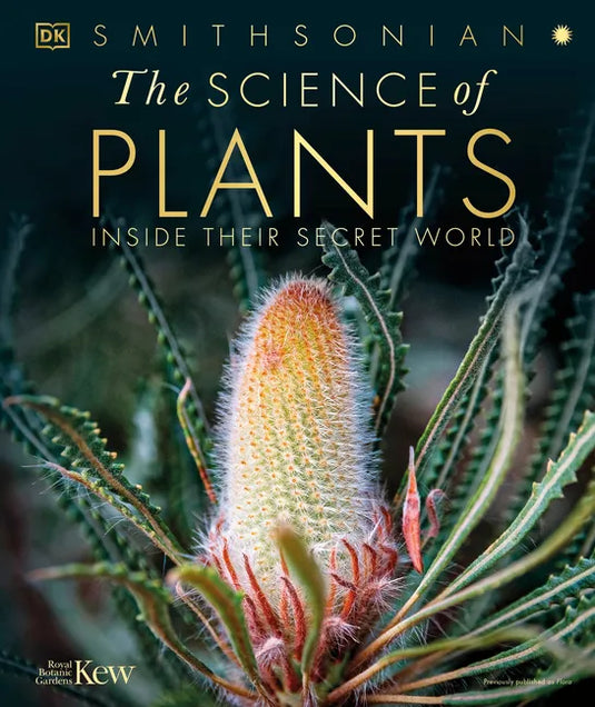 The Science of Plants: Inside Their Secret World - Hardcover