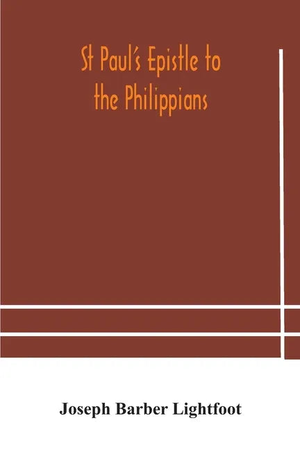 St Paul's epistle to the Philippians: a revised text with introduction, notes, and dissertations - Paperback