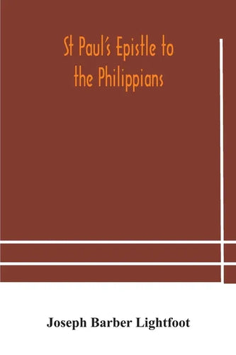 St Paul's epistle to the Philippians: a revised text with introduction, notes, and dissertations - Paperback