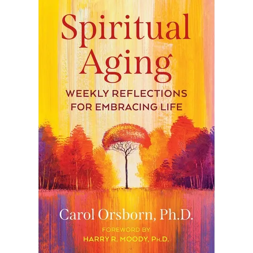 Spiritual Aging: Weekly Reflections for Embracing Life - Paperback