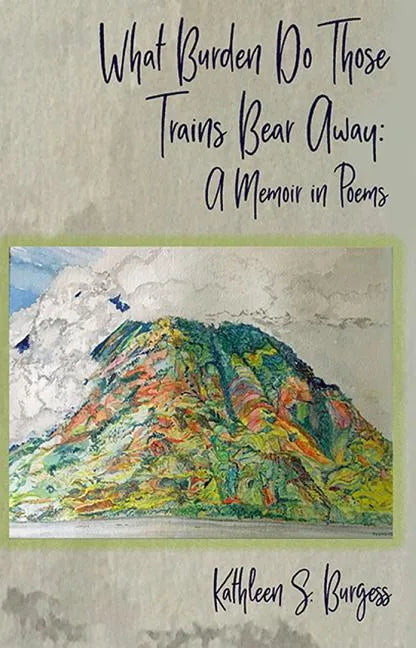 What Burden Do Those Trains Bear Away: A Memoir in Poems - Paperback