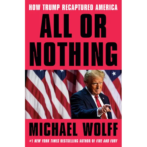 All or Nothing: How Trump Recaptured America - Hardcover
