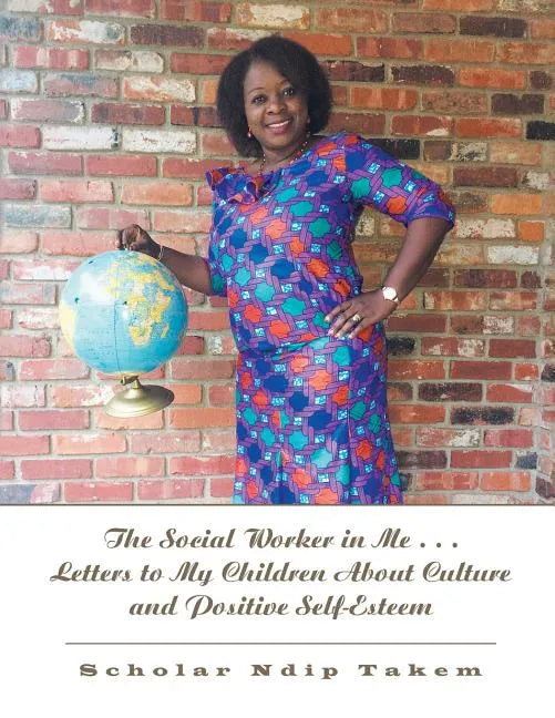The Social Worker in Me . . . Letters to My Children About Culture and Positive Self-Esteem - Paperback