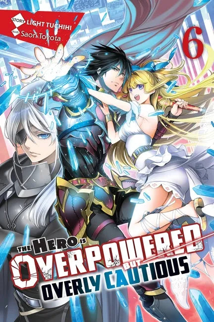 The Hero Is Overpowered But Overly Cautious, Vol. 6 (Light Novel): Volume 6 - Paperback