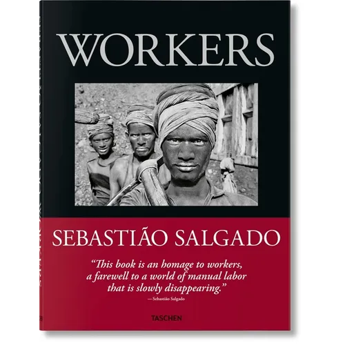 Sebastião Salgado. Workers. an Archaeology of the Industrial Age - Hardcover