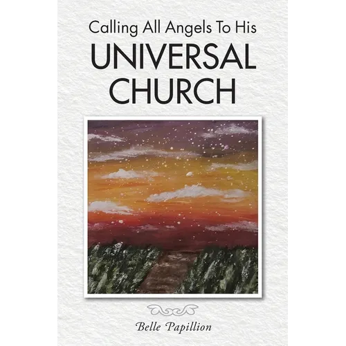 Calling All Angels To His Universal Church - Paperback