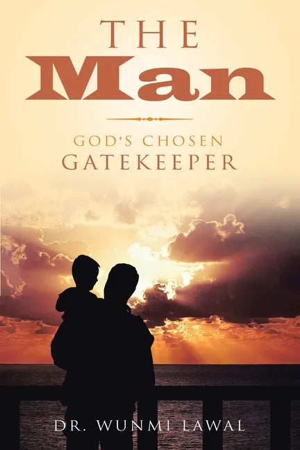 The Man: God's Chosen Gatekeeper - Paperback