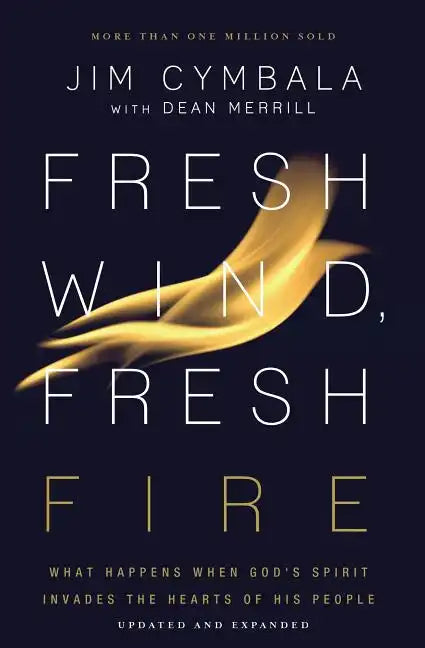 Fresh Wind, Fresh Fire: What Happens When God's Spirit Invades the Hearts of His People - Paperback
