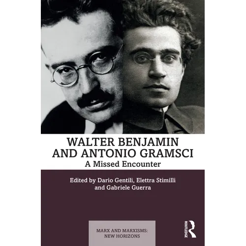 Walter Benjamin and Antonio Gramsci: A Missed Encounter - Paperback