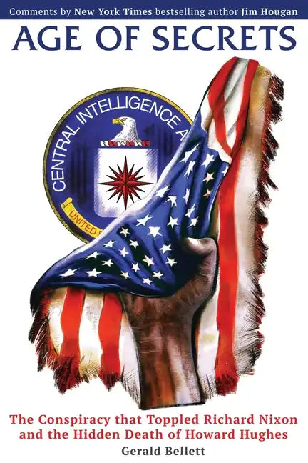 Age of Secrets: The Conspiracy that Toppled Richard Nixon and the Hidden Death of Howard Hughes - Paperback