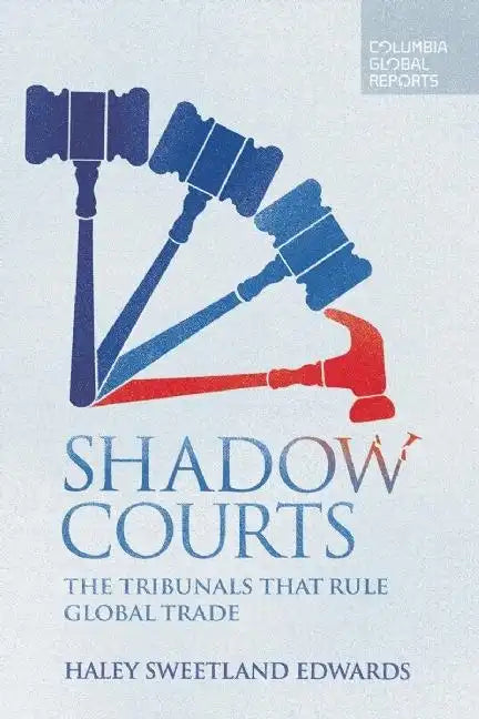 Shadow Courts: The Tribunals That Rule Global Trade - Paperback