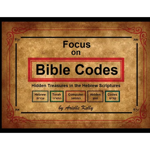 Focus on Bible Codes: Hidden Treasures in the Hebrew Scriptures - Paperback