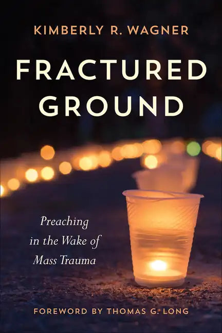 Fractured Ground: Preaching in the Wake of Mass Trauma - Paperback