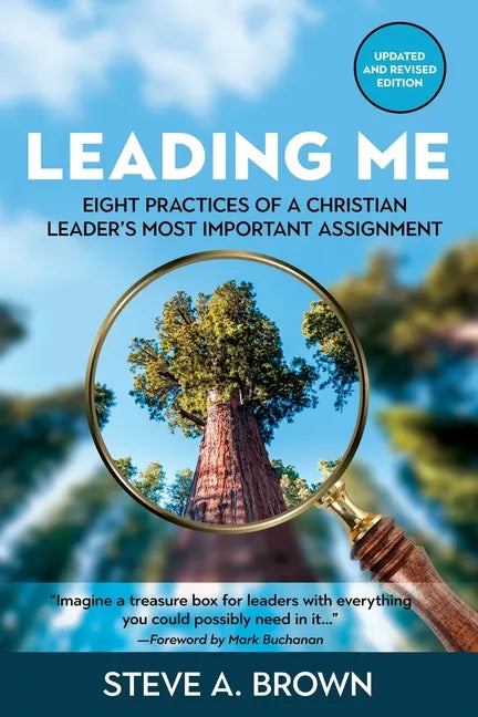 Leading Me: Eight Practices for a Christian Leader's Most Important Assignment - Paperback