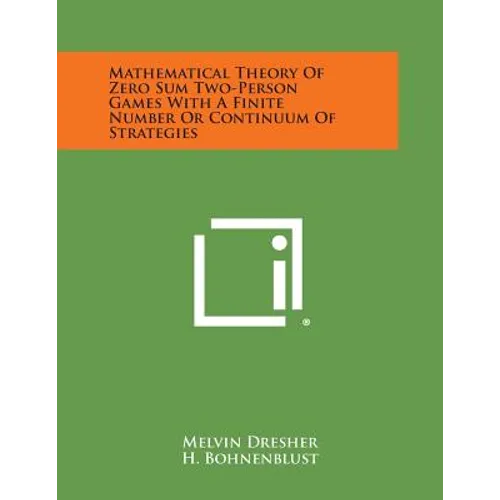 Mathematical Theory of Zero Sum Two-Person Games with a Finite Number or Continuum of Strategies - Paperback
