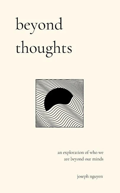 Beyond Thoughts: An Exploration Of Who We Are Beyond Our Minds - Paperback